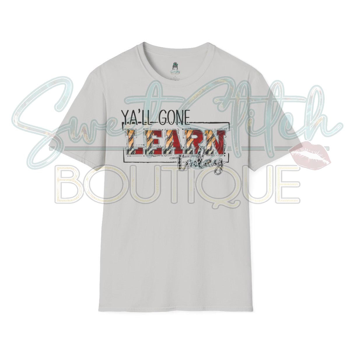 T.R. Miller "Ya'll Gone LEARN Today..." {Front Print ONLY} -- Unisex Softstyle T-Shirt