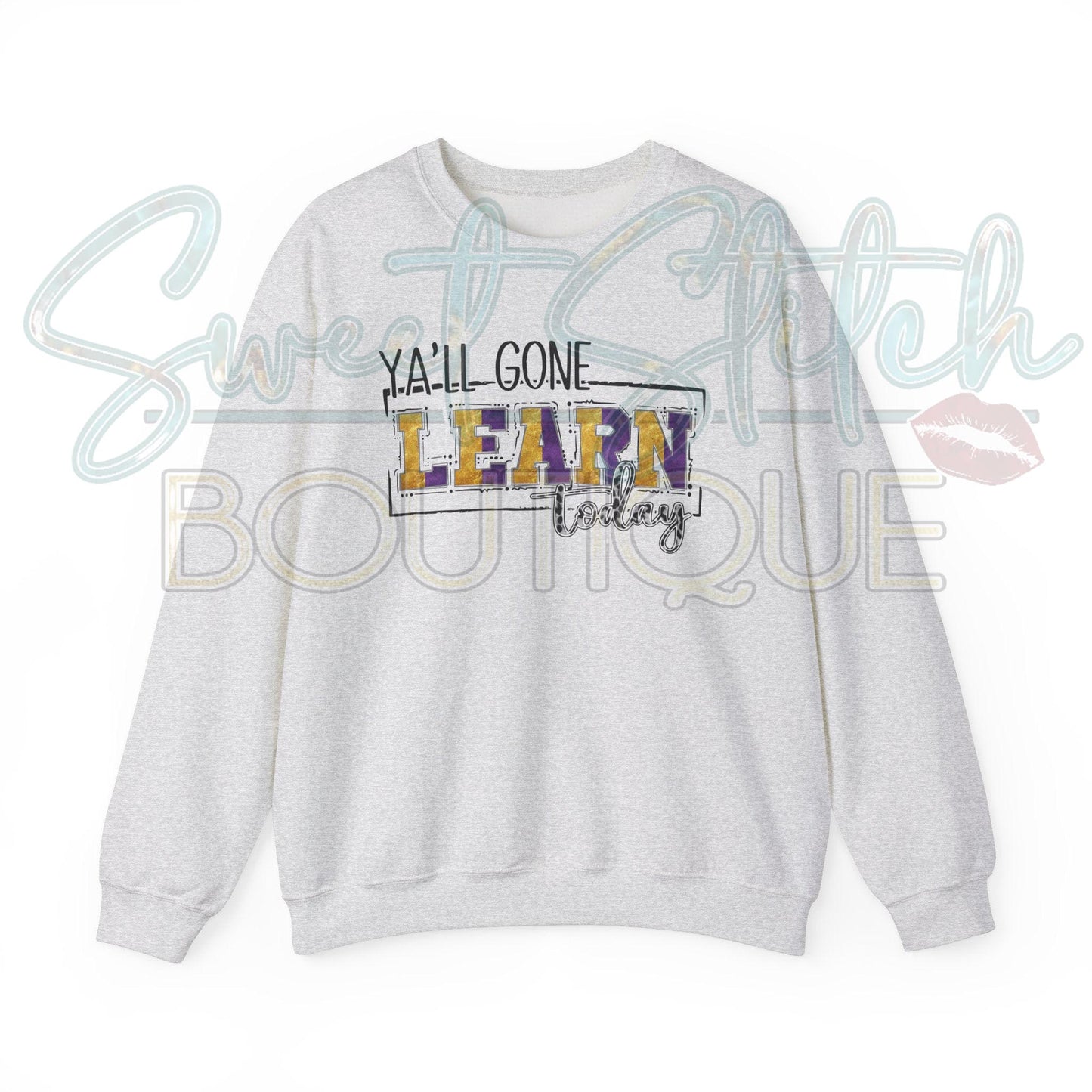 Purple and Gold "Ya'll Gone LEARN Today..." Sweatshirt -- Unisex Heavy Blend™ Crewneck Sweatshirt