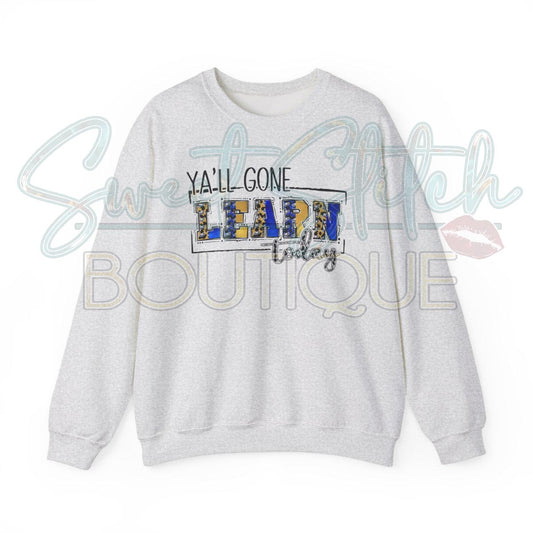 W.S. Neal "Ya'll Gone LEARN Today..." Sweatshirt -- Unisex Heavy Blend™ Crewneck Sweatshirt