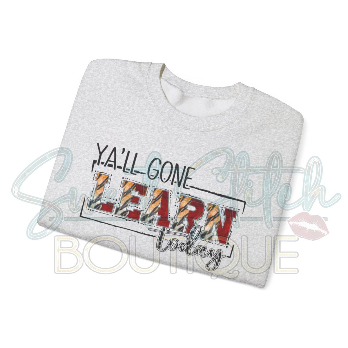 T.R. Miller "Ya'll Gone LEARN Today..." Sweatshirt -- Unisex Heavy Blend™ Crewneck Sweatshirt