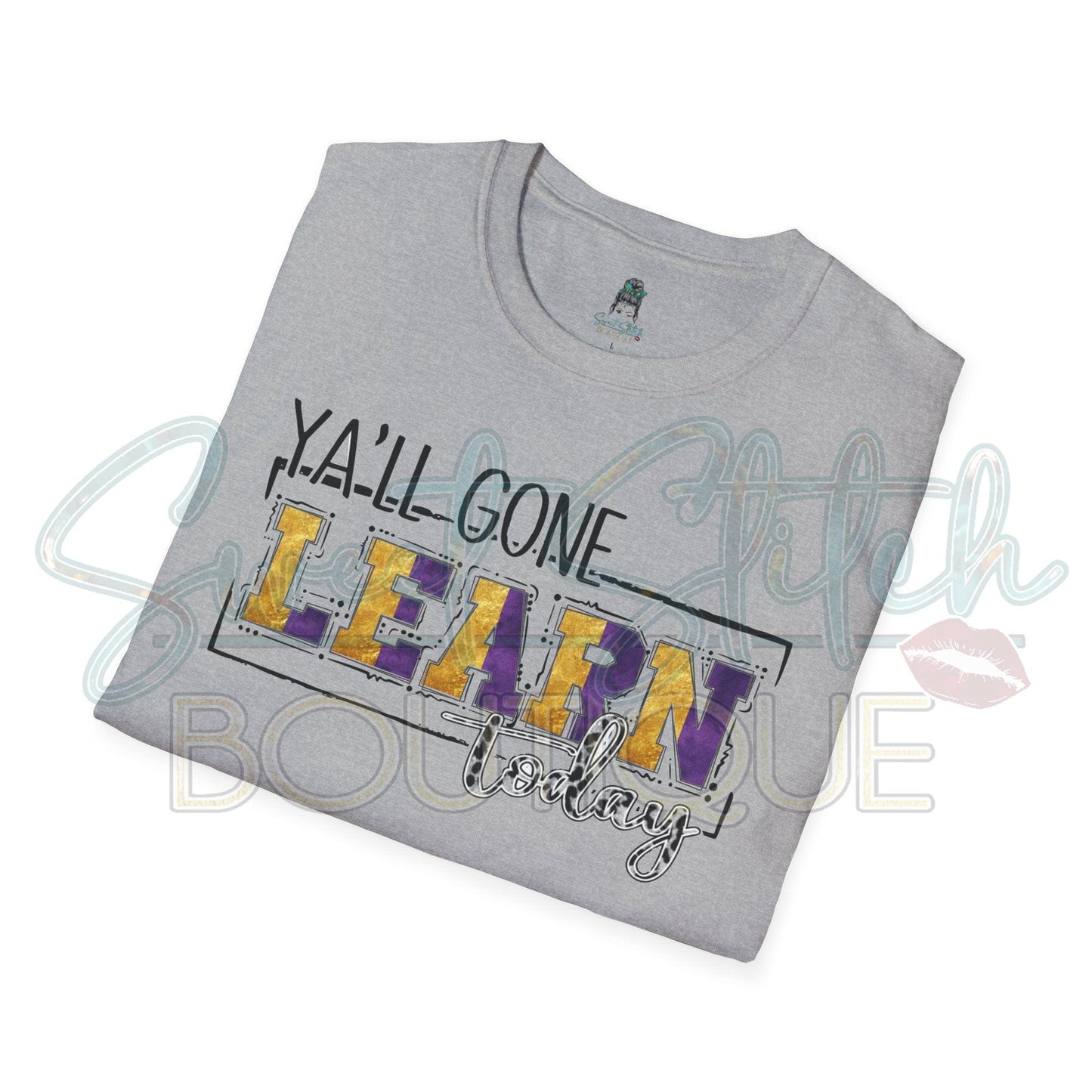 Purple and Gold "Ya'll Gone LEARN Today..." {Front Print ONLY} -- Unisex Softstyle T-Shirt